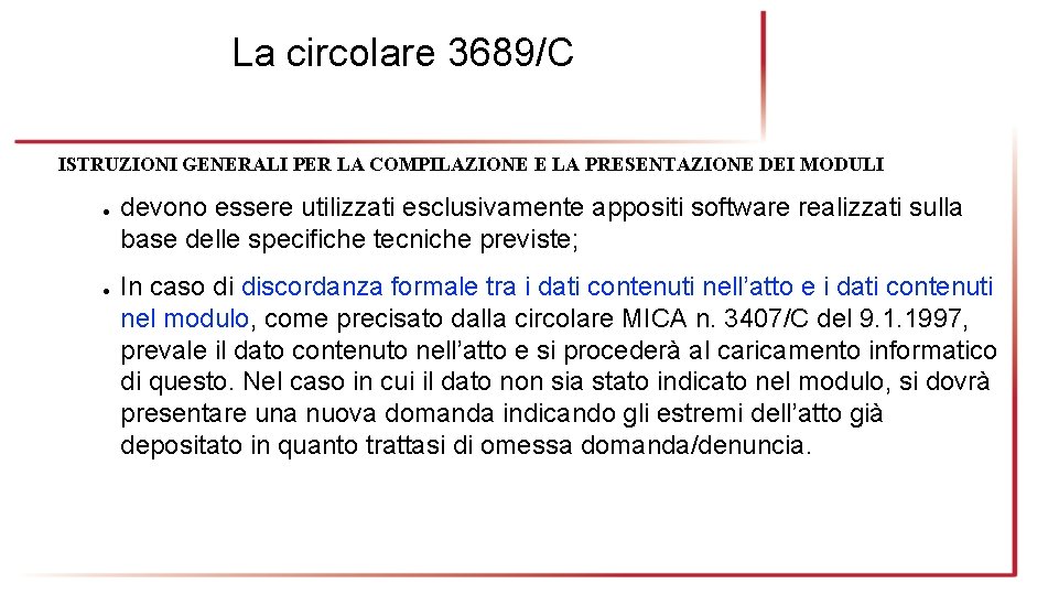 La circolare 3689/C ISTRUZIONI GENERALI PER LA COMPILAZIONE E LA PRESENTAZIONE DEI MODULI ●