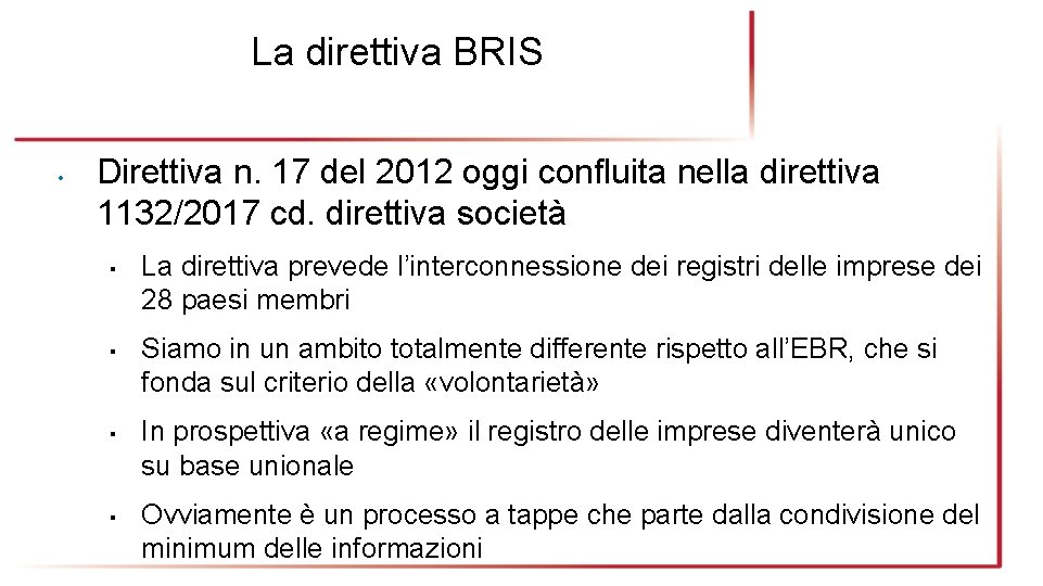 La direttiva BRIS • Direttiva n. 17 del 2012 oggi confluita nella direttiva 1132/2017