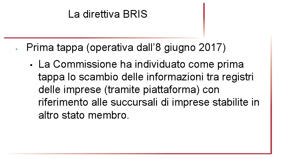 La direttiva BRIS • Prima tappa (operativa dall’ 8 giugno 2017) ▪ La Commissione