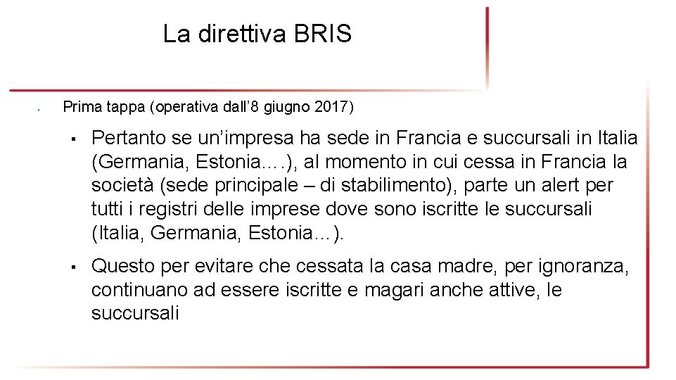 La direttiva BRIS • Prima tappa (operativa dall’ 8 giugno 2017) ▪ Pertanto se