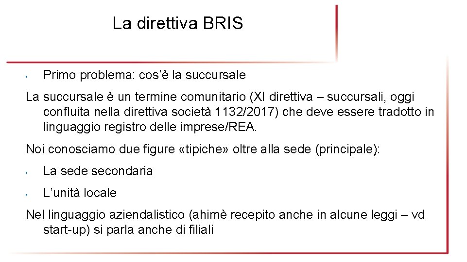 La direttiva BRIS • Primo problema: cos’è la succursale La succursale è un termine