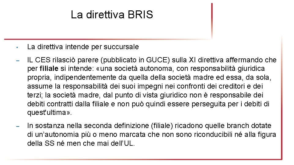 La direttiva BRIS • La direttiva intende per succursale – IL CES rilasciò parere