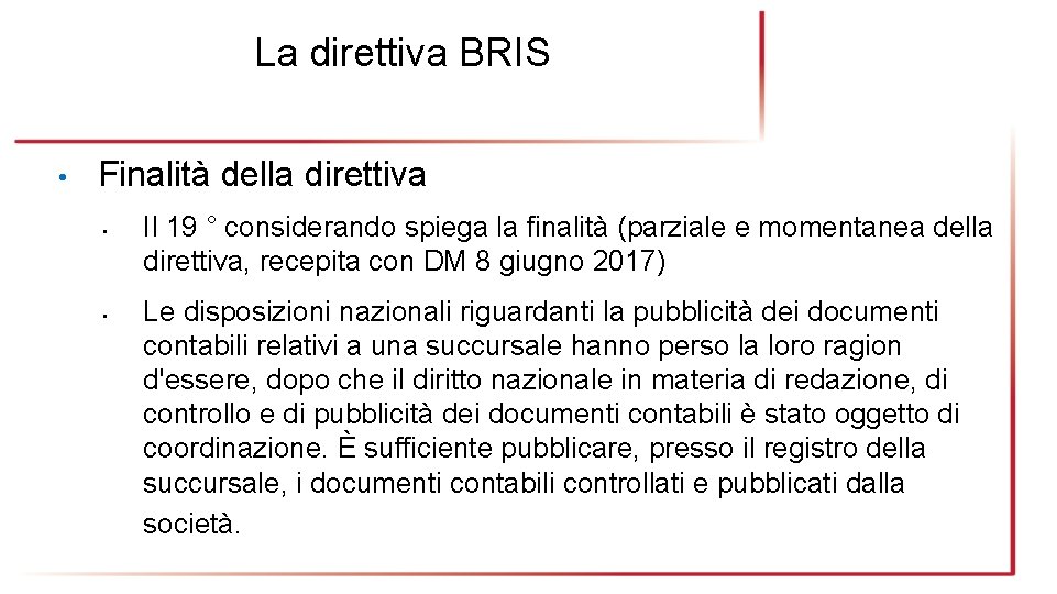 La direttiva BRIS • Finalità della direttiva • • Il 19 ° considerando spiega