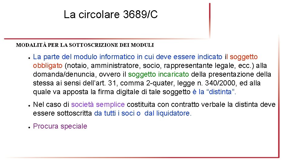 La circolare 3689/C MODALITÀ PER LA SOTTOSCRIZIONE DEI MODULI ● ● ● La parte