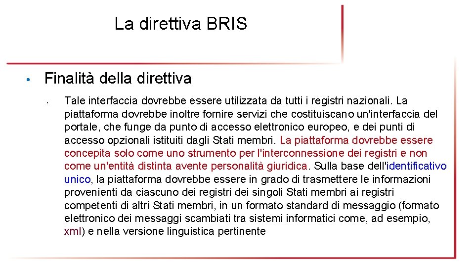 La direttiva BRIS • Finalità della direttiva • Tale interfaccia dovrebbe essere utilizzata da