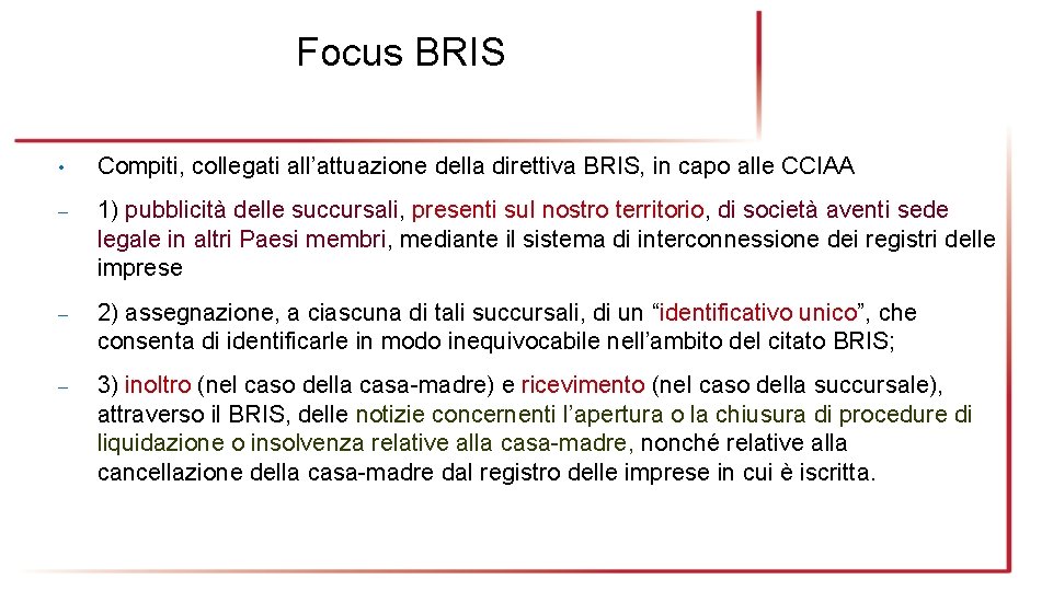 Focus BRIS • Compiti, collegati all’attuazione della direttiva BRIS, in capo alle CCIAA –