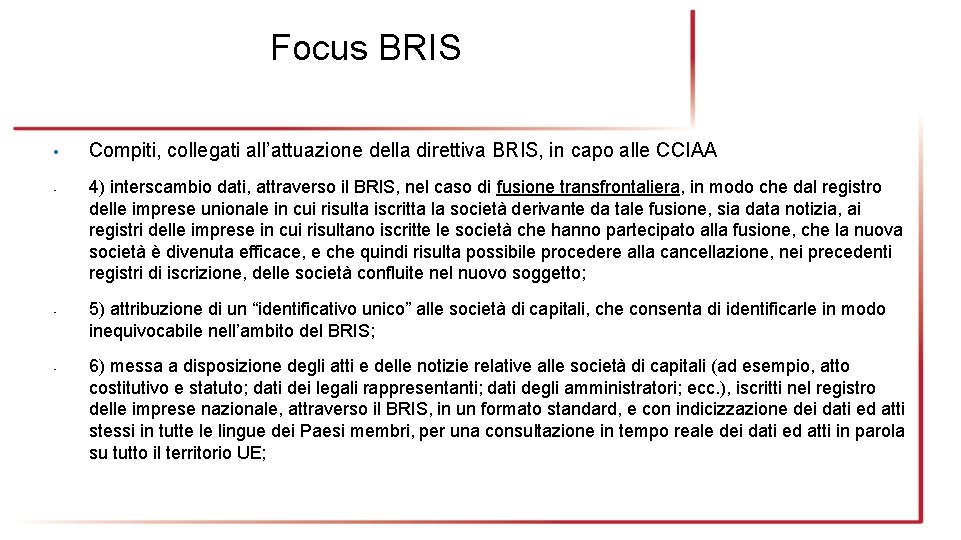 Focus BRIS • • Compiti, collegati all’attuazione della direttiva BRIS, in capo alle CCIAA