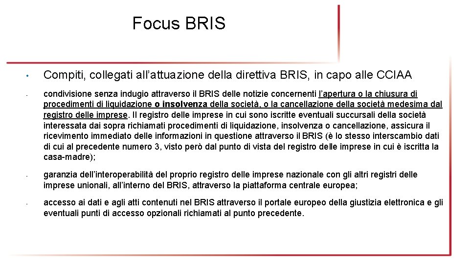 Focus BRIS • • Compiti, collegati all’attuazione della direttiva BRIS, in capo alle CCIAA