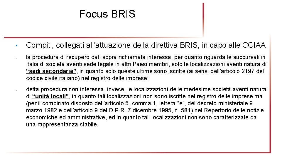 Focus BRIS • • • Compiti, collegati all’attuazione della direttiva BRIS, in capo alle