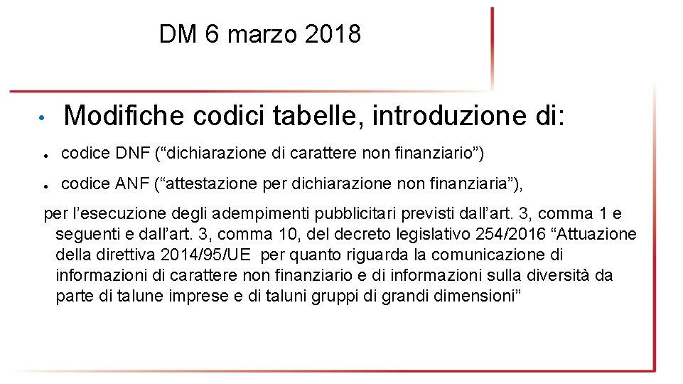 DM 6 marzo 2018 • Modifiche codici tabelle, introduzione di: ● codice DNF (“dichiarazione