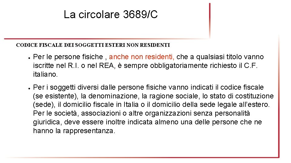 La circolare 3689/C CODICE FISCALE DEI SOGGETTI ESTERI NON RESIDENTI ● ● Per le