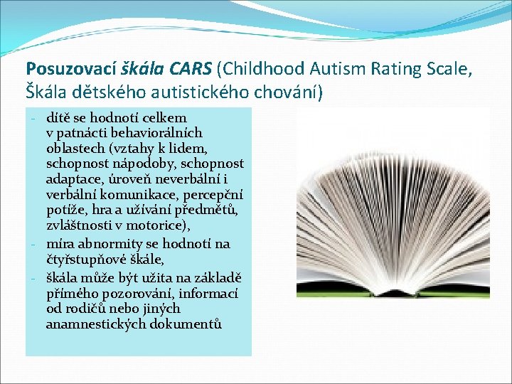 Posuzovací škála CARS (Childhood Autism Rating Scale, Škála dětského autistického chování) - dítě se