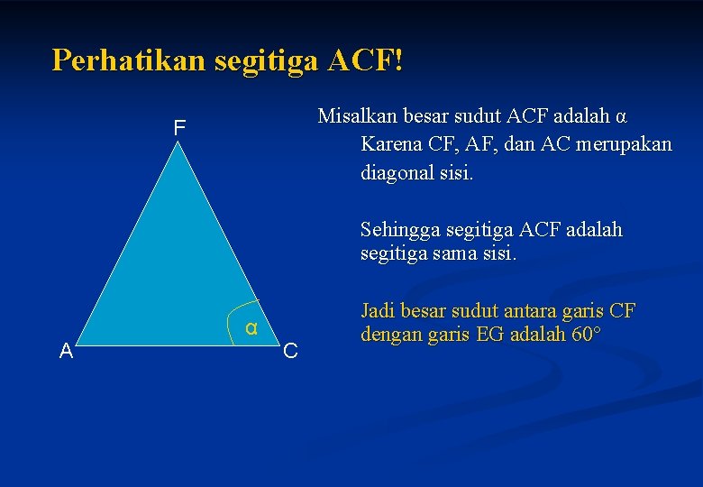 Perhatikan segitiga ACF! Misalkan besar sudut ACF adalah α Karena CF, AF, dan AC