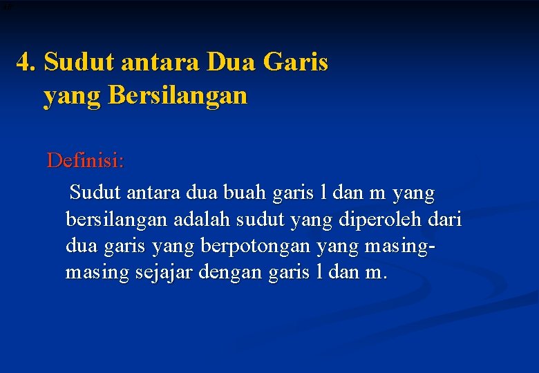 4. Sudut antara Dua Garis yang Bersilangan Definisi: Sudut antara dua buah garis l