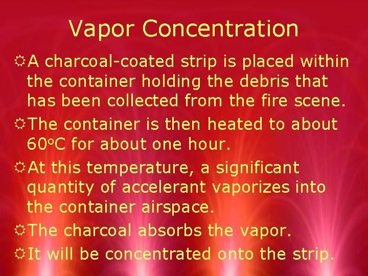 Vapor Concentration RA charcoal-coated strip is placed within the container holding the debris that Vapor Concentration RA charcoal-coated strip is placed within the container holding the debris that