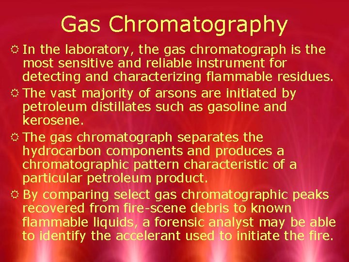 Gas Chromatography R In the laboratory, the gas chromatograph is the most sensitive and