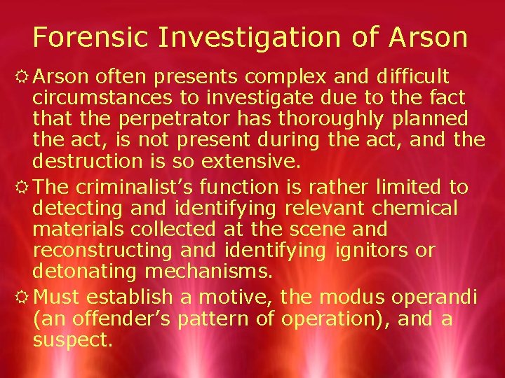 Forensic Investigation of Arson R Arson often presents complex and difficult circumstances to investigate