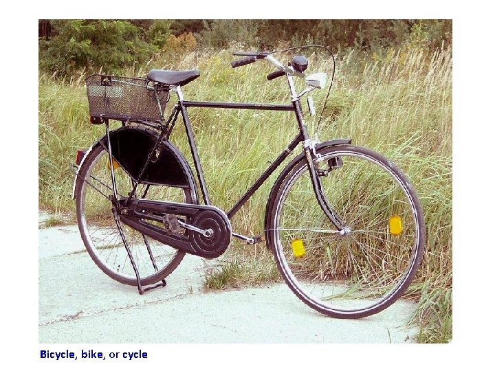 Bicycle, bike, or cycle Bicycle, bike, or cycle