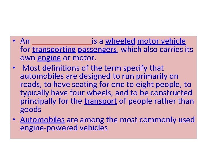 • An _______is a wheeled motor vehicle for transporting passengers, which also carries • An _______is a wheeled motor vehicle for transporting passengers, which also carries