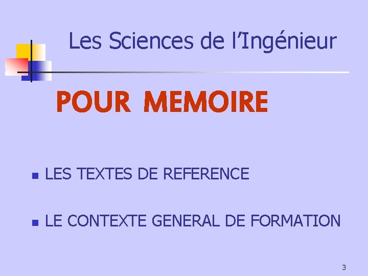 Les Sciences de l’Ingénieur POUR MEMOIRE n LES TEXTES DE REFERENCE n LE CONTEXTE