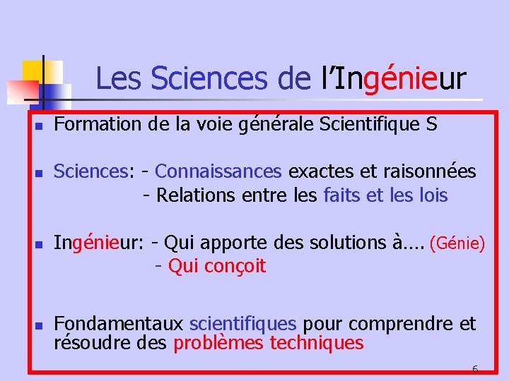 Les Sciences de l’Ingénieur n n Formation de la voie générale Scientifique S Sciences: