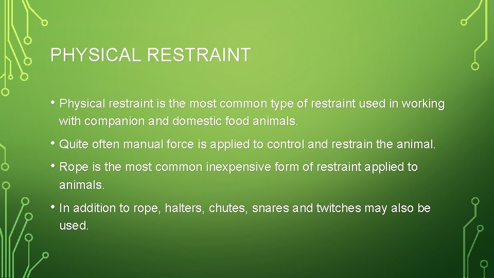 PHYSICAL RESTRAINT • Physical restraint is the most common type of restraint used in