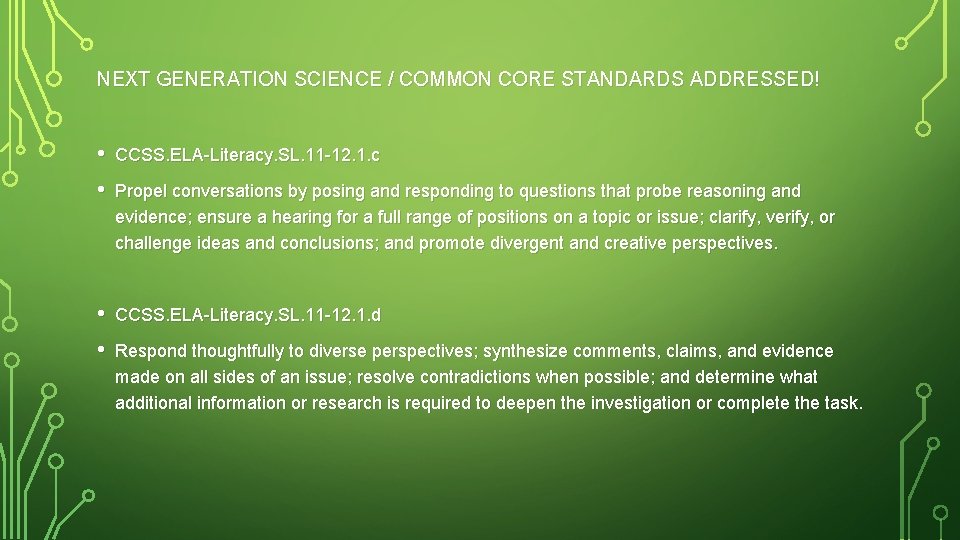 NEXT GENERATION SCIENCE / COMMON CORE STANDARDS ADDRESSED! • CCSS. ELA-Literacy. SL. 11 -12.