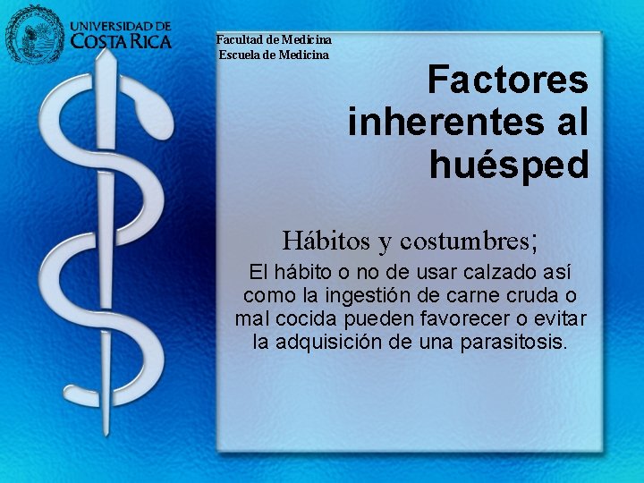 Facultad de Medicina Escuela de Medicina Factores inherentes al huésped Hábitos y costumbres; El