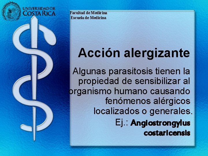 Facultad de Medicina Escuela de Medicina Acción alergizante Algunas parasitosis tienen la propiedad de