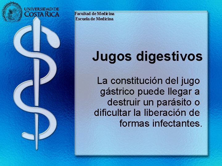 Facultad de Medicina Escuela de Medicina Jugos digestivos La constitución del jugo gástrico puede