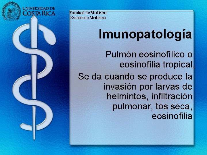 Facultad de Medicina Escuela de Medicina Imunopatología Pulmón eosinofílico o eosinofilia tropical, Se da