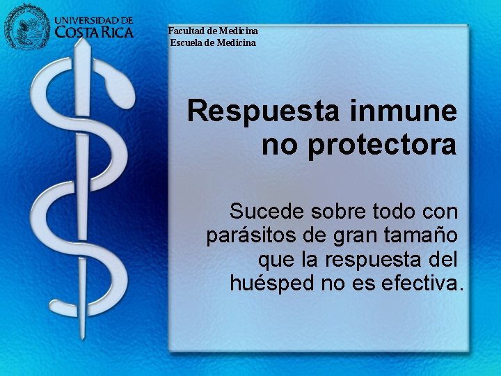 Facultad de Medicina Escuela de Medicina Respuesta inmune no protectora Sucede sobre todo con