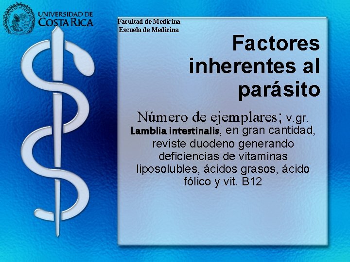 Facultad de Medicina Escuela de Medicina Factores inherentes al parásito Número de ejemplares; v.