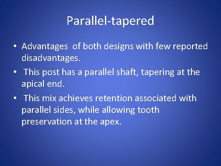 Parallel-tapered • Advantages of both designs with few reported disadvantages. • This post has