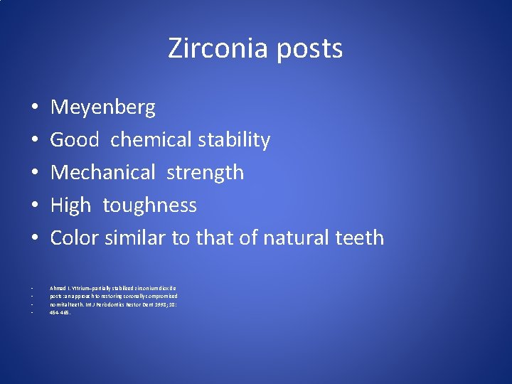 Zirconia posts • • • Meyenberg Good chemical stability Mechanical strength High toughness Color