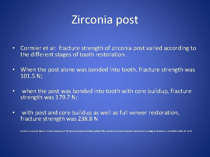 Zirconia post • Cormier et al: fracture strength of zirconia post varied according to