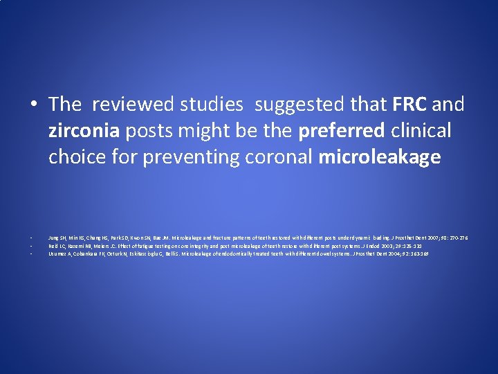  • The reviewed studies suggested that FRC and zirconia posts might be the