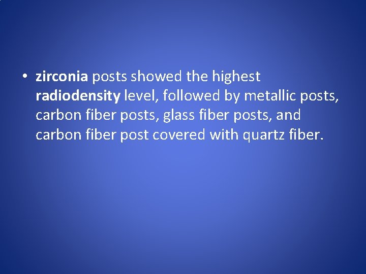  • zirconia posts showed the highest radiodensity level, followed by metallic posts, carbon