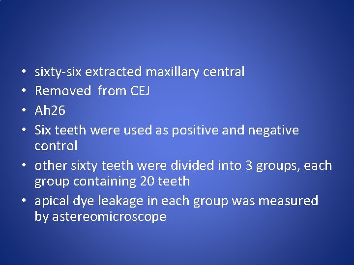 sixty-six extracted maxillary central Removed from CEJ Ah 26 Six teeth were used as