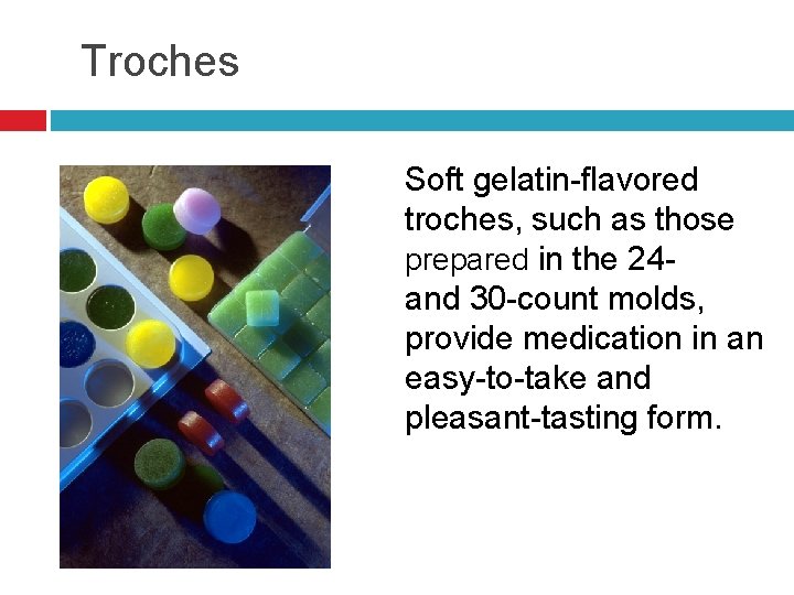 Troches Soft gelatin-flavored troches, such as those prepared in the 24 and 30 -count