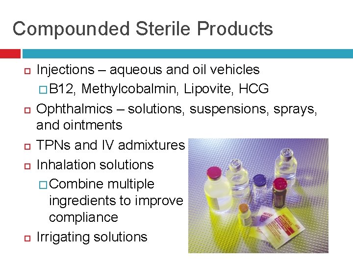 Compounded Sterile Products Injections – aqueous and oil vehicles � B 12, Methylcobalmin, Lipovite,