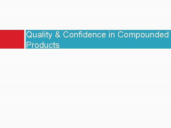 Quality & Confidence in Compounded Products 