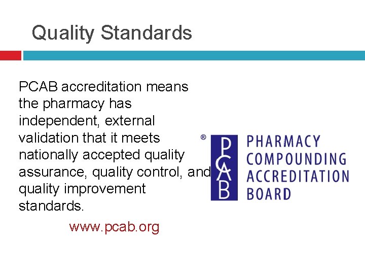 Quality Standards PCAB accreditation means the pharmacy has independent, external validation that it meets