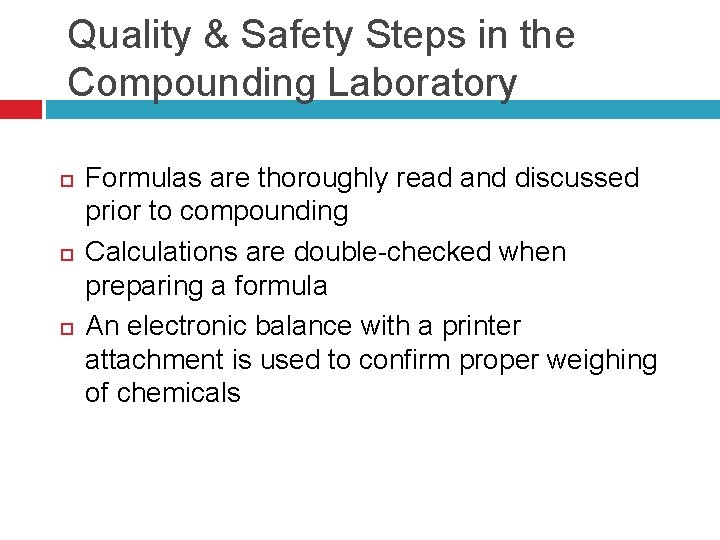 Quality & Safety Steps in the Compounding Laboratory Formulas are thoroughly read and discussed