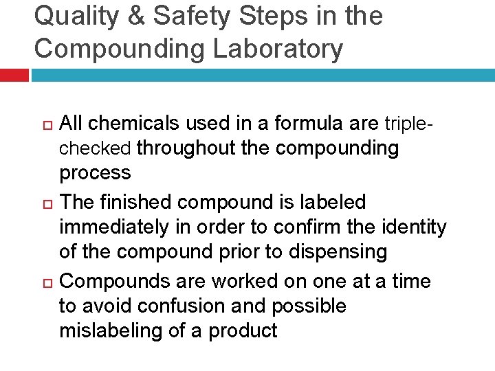 Quality & Safety Steps in the Compounding Laboratory All chemicals used in a formula