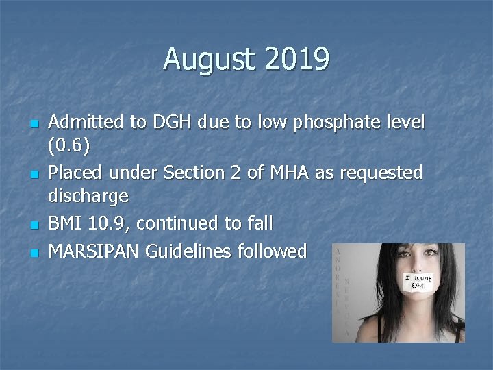 August 2019 n n Admitted to DGH due to low phosphate level (0. 6)