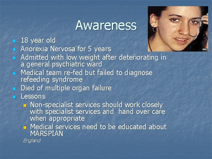 Awareness n n n 18 year old Anorexia Nervosa for 5 years Admitted with