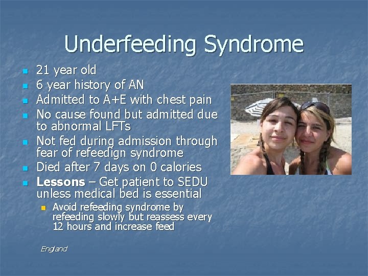 Underfeeding Syndrome n n n n 21 year old 6 year history of AN