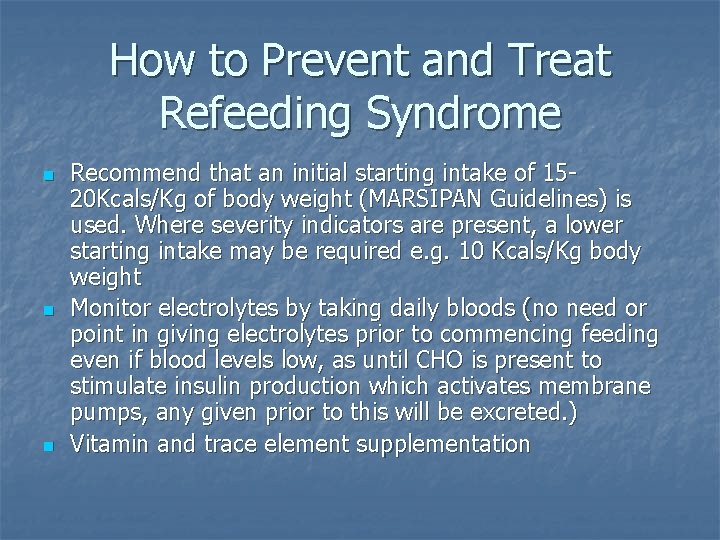 How to Prevent and Treat Refeeding Syndrome n n n Recommend that an initial