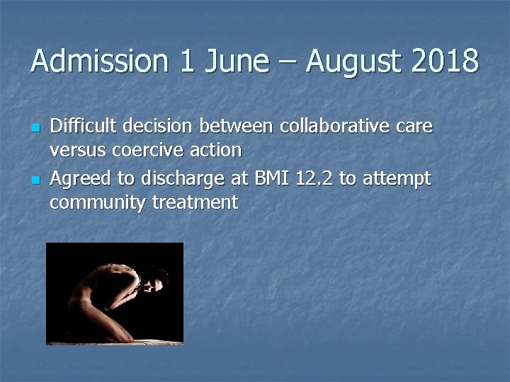 Admission 1 June – August 2018 n n Difficult decision between collaborative care versus